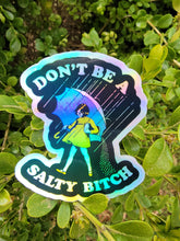 Load image into Gallery viewer, Holographic Don’t Be Salty Bitch Funny Sticker
