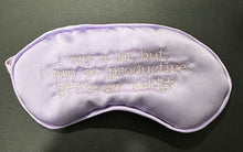Load image into Gallery viewer, "I cry a lot but i am productive its and art" Satin Sleep Mask