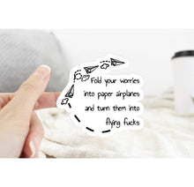 Load image into Gallery viewer, Fold Your Worries Into Flying Fucks Funny Sticker: Transparent Background