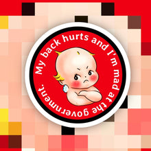 Load image into Gallery viewer, My Tummy Hurts & I’m Mad at the Government Sticker: My Tummy Hurts