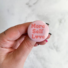 Load image into Gallery viewer, More Self Love (Pink) Button / Badge