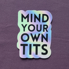 Load image into Gallery viewer, Mind Your Own Tits Sticker