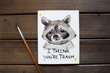 Load image into Gallery viewer, I Think You're Trash Card