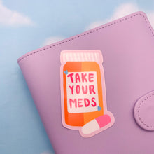 Load image into Gallery viewer, Take Your Meds Sticker | Medicine Reminder Sticker
