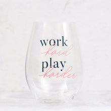 Load image into Gallery viewer, Work Hard Play Harder Wine Glass 18 oz: Clear
