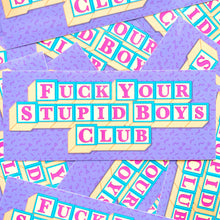 Load image into Gallery viewer, Fuck Your Stupid Boys Club Vinyl Sticker
