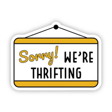 Load image into Gallery viewer, Sorry We're Thrifting Sticker
