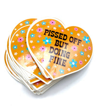 Load image into Gallery viewer, Pissed Off But Doing Fine Vinyl Sticker
