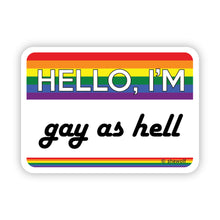 Load image into Gallery viewer, Hello I&#39;m gay as hell sticker
