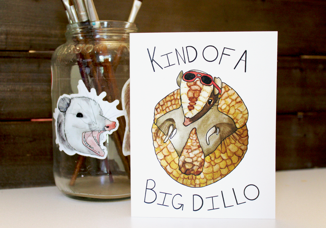 Kind Of a Big Dillo Card