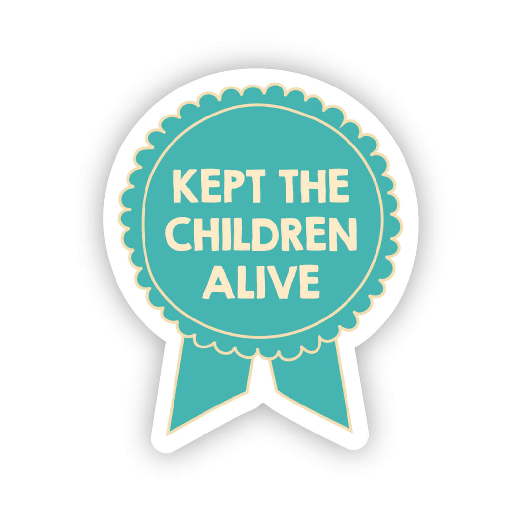 Kept the children alive sticker