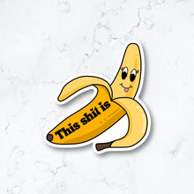 Load image into Gallery viewer, This Shit Is Bananas Sticker
