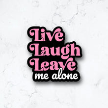 Load image into Gallery viewer, Live Laugh Leave Me Alone Sticker
