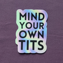 Load image into Gallery viewer, Mind Your Own Tits Sticker
