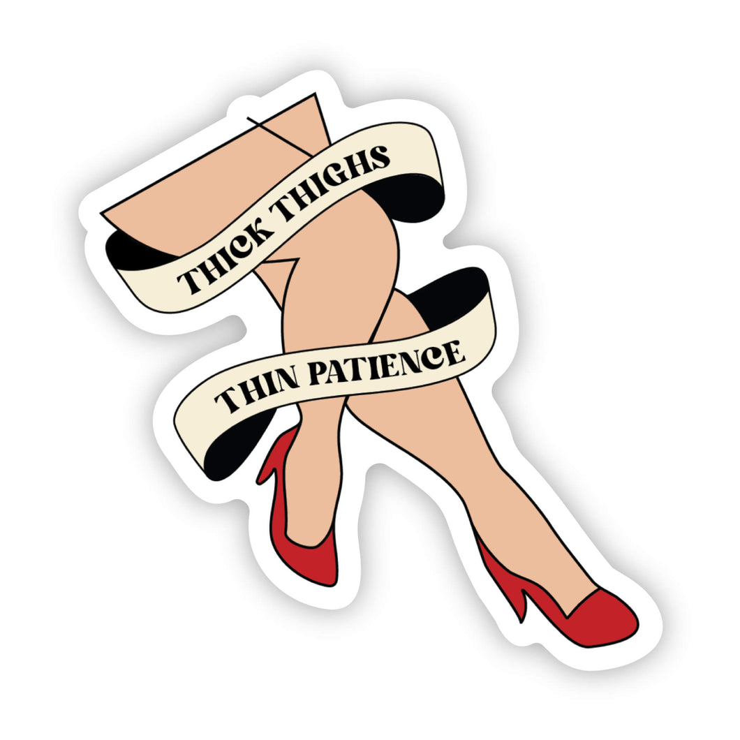Thick thighs thin patience sticker