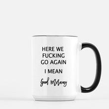 Load image into Gallery viewer, Here we go again 15oz ceramic mug
