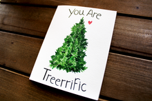 Load image into Gallery viewer, You Are Treerrific Card
